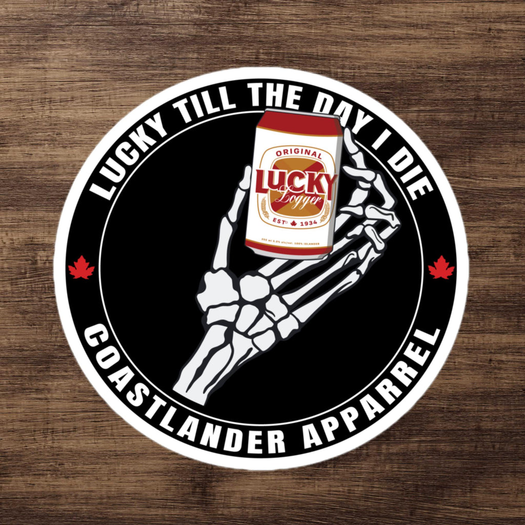 Lucky Till The Day I Die - Sticker